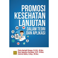 Image of Promosi Kesehatan Lanjutan Dalam Teori dan Aplikasi
